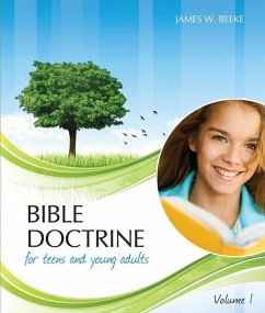 Bible Doctrine for Teens and Young Adults, Volume 1 - Beeke, James W.