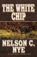 The White Chip - Nye, Nelson C.