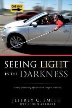 Seeing Light in the Darkness - Smith, Jeffrey C.