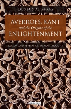 Averroes, Kant and the Origins of the Enlightenment - Tamamy, Saud M S Al