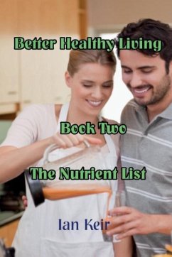 Better Healthy Living - Book Two - The Nutrition List - Keir, Ian James