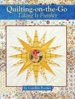 Quilting-On-The-Go: Taking It Further - Forster, Carolyn