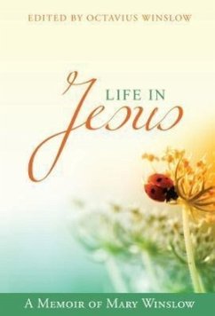 Life in Jesus: A Memoir of Mary Winslow - Winslow, Octavius