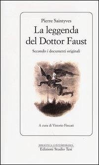 La leggenda del dottor Faust. Secondo i documenti originali - Saintyves, Pierre