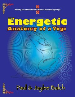 The Energetic Anatomy of a Yogi - Balch, Paul; Balch, Jaylee
