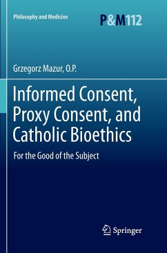 Informed Consent, Proxy Consent, and Catholic Bioethics - Mazur, O.P., Grzegorz
