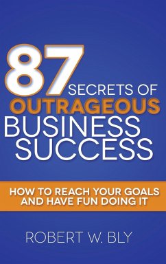 87 Secrets of Outrageous Business Success - Bly, Robert W