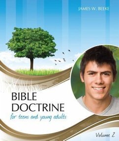 Bible Doctrine for Teens and Young Adults, Volume 2 - Beeke, James W.