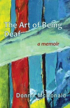 The Art of Being Deaf: A Memoir - McDonald, Donna