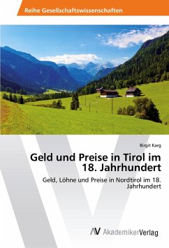 Geld und Preise in Tirol im 18. Jahrhundert - Karg, Birgit