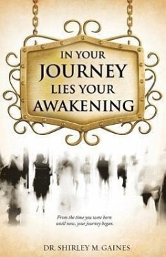 In Your Journey Lies Your Awakening - Gaines, Shirley M.