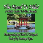 The Road to Hilo! a Kid's Guide to Hilo, Hawaii