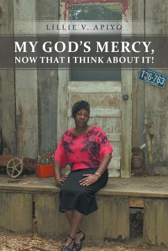 My God's Mercy, Now That I Think about It! - Apiyo, Lillie V.