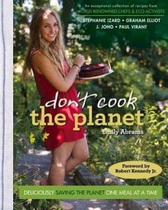 Don't Cook the Planet: Deliciously Saving the Planet One Meal at a Time - Abrams, Emily