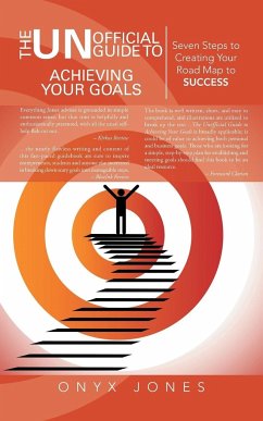 The Unofficial Guide to Achieving Your Goals