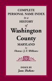 Complete Personal Name Index to a History of Washington County, Maryland