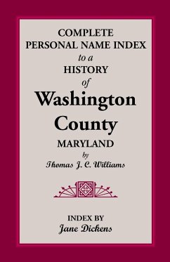 Complete Personal Name Index to a History of Washington County, Maryland - Williams, Thomas J. C.
