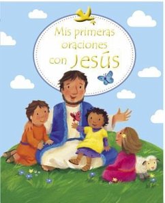 Mis Primeras Oraciones Con Jesus = First Prayers with Jesus - Piper, Sophie