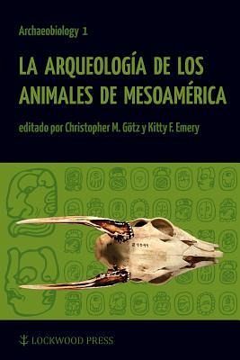 La Arqueologia de Los Animales de Mesoamerica