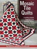 Mosaic Tile Quilts: 9 Quilting Projects Inspired by the Beautiful, Historic Mosaic Tile Floors of Costa Rica
