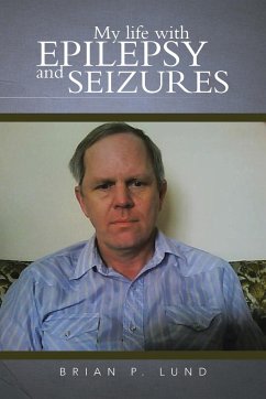 My Life with Epilepsy and Seizures - Lund, Brian P.