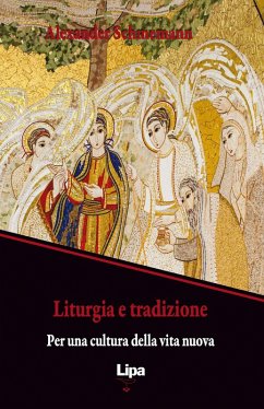 Liturgia e tradizione. Per una cultura della vita nuova - Schmemann, Alexander
