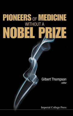 Pioneers of Medicine Without a Nobel Prize - Thompson, Gilbert R