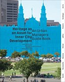 Heritage as an Asset for Inner City Development: An Urban Managers' Guidebook