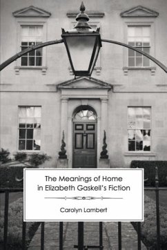 The Meanings of Home in Elizabeth Gaskell's Fiction - Lambert, Carolyn