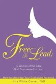 Free to Lead: 10 Women of the Bible God Empowered to Lead