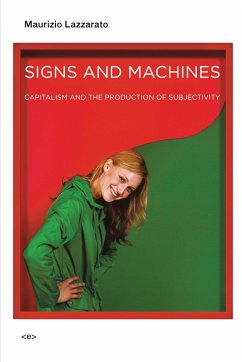 Signs and Machines: Capitalism and the Production of Subjectivity - Lazzarato, Maurizio