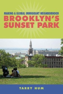 Making a Global Immigrant Neighborhood: Brooklyn's Sunset Park - Hum, Tarry