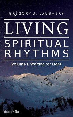 Living Spiritual Rhythms Volume 1 - Laughery, Gregory J.