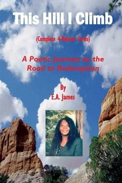 This Hill I Climb (Complete 4-Volume Series): A Poetic Journey on the Road to Redemption - James, E. A.