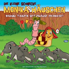 Warum tanzen Spitzmäuse Polonaise? / Die kleine Schnecke, Monika Häuschen, Audio-CDs 36 - Naumann, Kati;Naumann, Kati