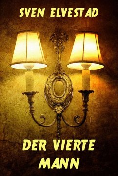 Der vierte Mann (eBook, ePUB) - Elvestad, Sven