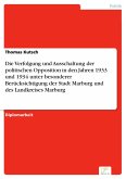 Die Verfolgung und Ausschaltung der politischen Opposition in den Jahren 1933 und 1934 unter besonderer Berücksichtigung der Stadt Marburg und des Landkreises Marburg (eBook, PDF)