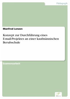 Konzept zur Durchführung eines E-mail-Projektes an einer kaufmännischen Berufsschule (eBook, PDF) - Lenzen, Manfred