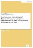 Benchmarking - Entwicklung und Implementierung eines geeigneten Benchmarking-Konzeptes für die Lübecker Hafen Gesellschaft mbH (eBook, PDF)