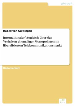 Internationaler Vergleich über das Verhalten ehemaliger Monopolisten im liberalisierten Telekommunikationsmarkt (eBook, PDF) - Gültlingen, Isabell von