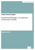 Fremdheitserfahrungen von arabischen Studierenden in Berlin (eBook, PDF) Fremdheitserfahrungen von arabischen Studierenden in Berlin (eBook, PDF)