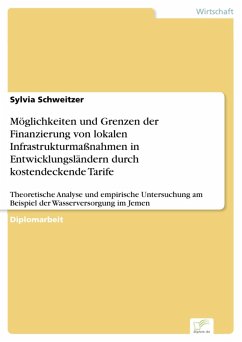 Möglichkeiten und Grenzen der Finanzierung von lokalen Infrastrukturmaßnahmen in Entwicklungsländern durch kostendeckende Tarife (eBook, PDF) - Schweitzer, Sylvia