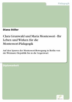 Clara Grunwald und Maria Montessori - Ihr Leben und Wirken für die Montessori-Pädagogik (eBook, PDF) - Stiller, Diana