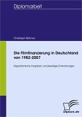 Die Filmfinanzierung in Deutschland von 1982-2007 (eBook, PDF)