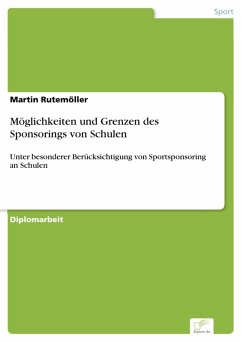 Möglichkeiten und Grenzen des Sponsorings von Schulen (eBook, PDF) - Rutemöller, Martin