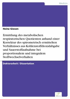 Ermittlung des metabolischen respiratorischen Quotienten anhand einer Korrektur des spirometrisch ermittelten Verhältnisses aus Kohlenstoffdioxidabgabe und Sauerstoffaufnahme bei proportionalem und integralem Stoffwechselverhalten (eBook, PDF) - Giesen, Heinz