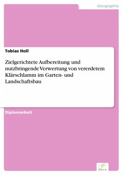 Zielgerichtete Aufbereitung und nutzbringende Verwertung von vererdetem Klärschlamm im Garten- und Landschaftsbau (eBook, PDF) - Holl, Tobias