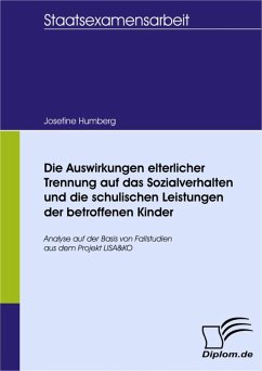 Die Auswirkungen elterlicher Trennung auf das Sozialverhalten und die schulischen Leistungen der betroffenen Kinder (eBook, PDF) - Humberg, Josefine