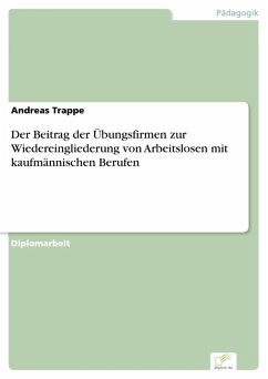 Der Beitrag der Übungsfirmen zur Wiedereingliederung von Arbeitslosen mit kaufmännischen Berufen (eBook, PDF) - Trappe, Andreas