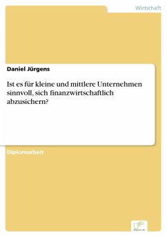 Ist es für kleine und mittlere Unternehmen sinnvoll, sich finanzwirtschaftlich abzusichern? (eBook, PDF) - Jürgens, Daniel